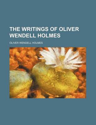 Book cover for The Writings of Oliver Wendell Holmes (Volume 2)