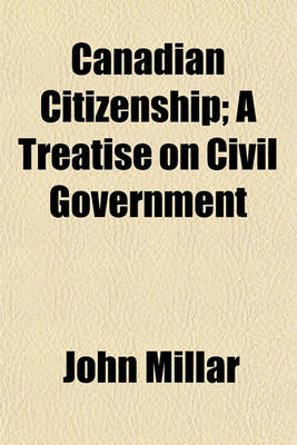 Book cover for Canadian Citizenship; A Treatise on Civil Government