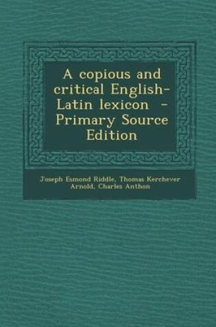 Cover of A Copious and Critical English-Latin Lexicon - Primary Source Edition