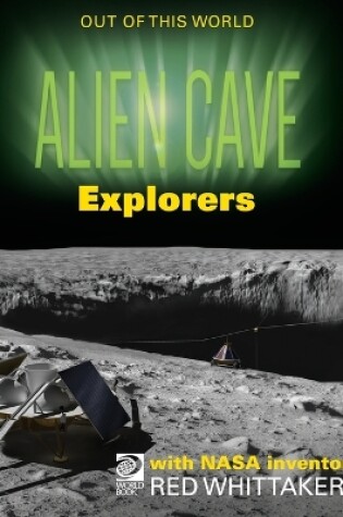 Cover of Alien Cave Explorers with NASA Inventor Red Whittaker