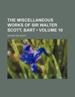 Book cover for The Miscellaneous Works of Sir Walter Scott, Bart (Volume 10)