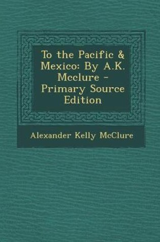 Cover of To the Pacific & Mexico