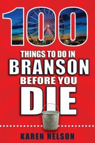 Cover of 100 Things to Do in Branson Before You Die