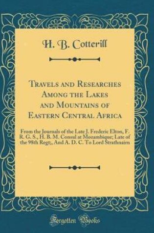 Cover of Travels and Researches Among the Lakes and Mountains of Eastern Central Africa