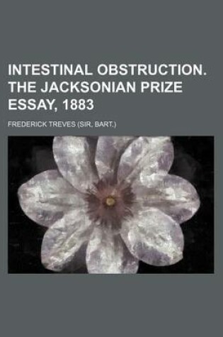 Cover of Intestinal Obstruction. the Jacksonian Prize Essay, 1883