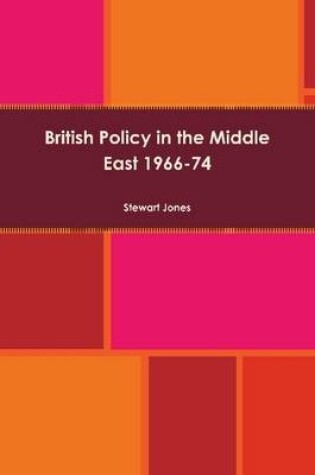 Cover of British Policy In the Middle East 1966-74