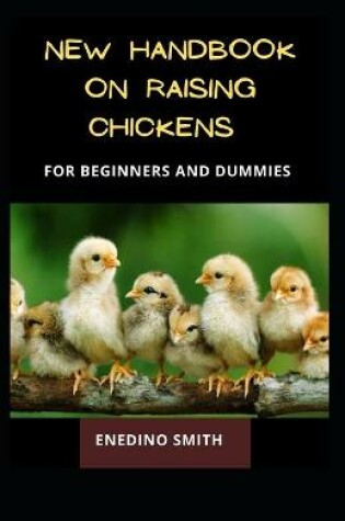 Cover of New Handbook On Raising Chickens For Beginners And Dummies