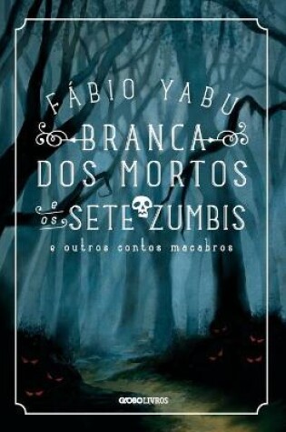 Cover of Branca dos mortos e os sete zumbis e outros contos macabros