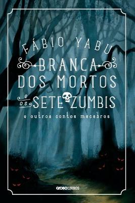 Book cover for Branca dos mortos e os sete zumbis e outros contos macabros