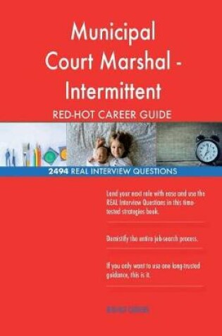 Cover of Municipal Court Marshal - Intermittent RED-HOT Career; 2494 REAL Interview Quest