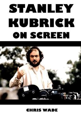 Book cover for Stanley Kubrick On Screen