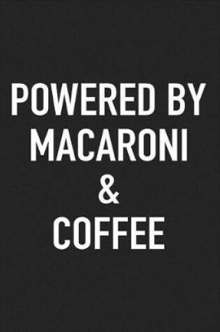 Cover of Powered by Macaroni and Coffee