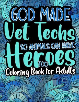 Book cover for God Made Vet Techs So Animals Can Have Heroes Too