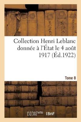 Book cover for Collection Henri LeBlanc Donnée À l'État Le 4 Août 1917. La Grande Guerre. Iconographie