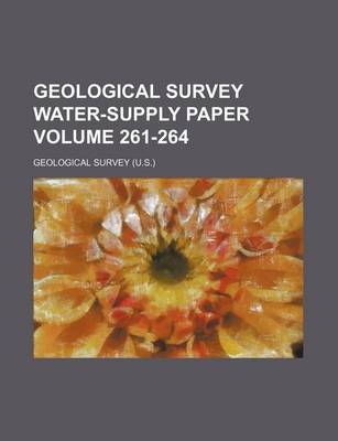 Book cover for Geological Survey Water-Supply Paper Volume 261-264