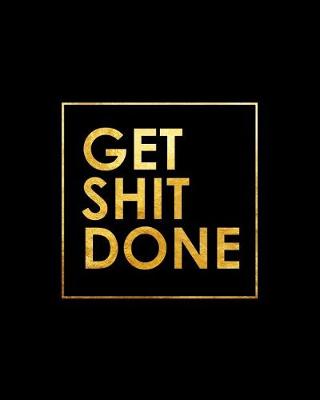 Cover of Get Shit Done - 18 Month Calendar