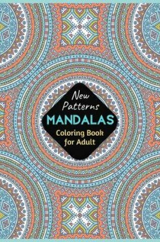 Cover of New Patterns MANDALAS Coloring Book for Adult