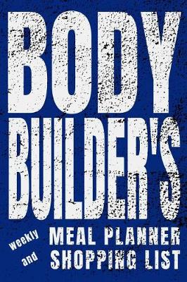 Book cover for Bodybuilder's Weekly Meal Planner and Shopping List