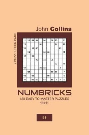 Cover of Numbricks - 120 Easy To Master Puzzles 11x11 - 8