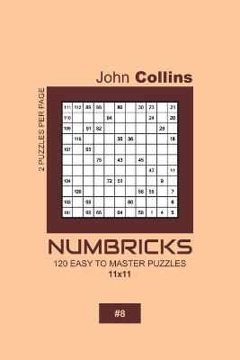 Cover of Numbricks - 120 Easy To Master Puzzles 11x11 - 8