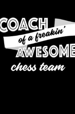 Cover of Coach of a Freakin' Awesome Chess Team