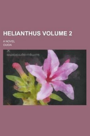 Cover of Helianthus; A Novel Volume 2