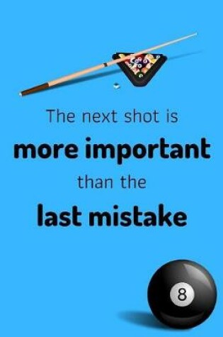 Cover of The Next Shot Is More Important Than the Last Mistake