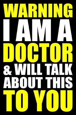 Book cover for Warning I Am a Doctor and Will Talk about This to You