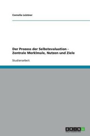 Cover of Der Prozess Der Selbstevaluation - Zentrale Merklmale, Nutzen Und Ziele