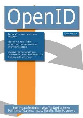 Book cover for Openid: High-Impact Strategies - What You Need to Know: Definitions, Adoptions, Impact, Benefits, Maturity, Vendors