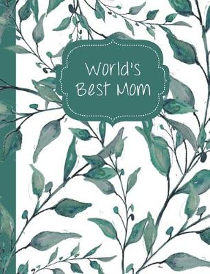 Book cover for Teal Watercolor Leaves & Branches World's Best Mom Blank Notebook Journal