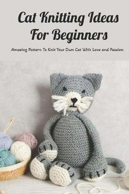 Book cover for Cat Knitting Ideas For Beginners