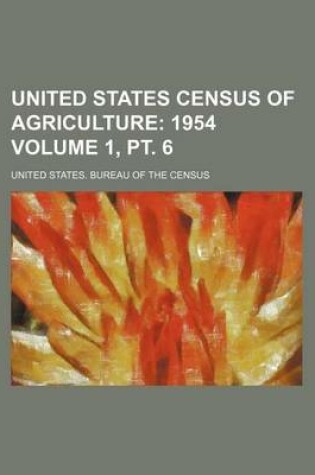 Cover of United States Census of Agriculture Volume 1, PT. 6; 1954