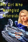 Book cover for The Girl Who Wrangled Asteroids