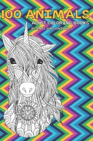 Cover of Adult Coloring Books Plants and Animals - 100 Animals