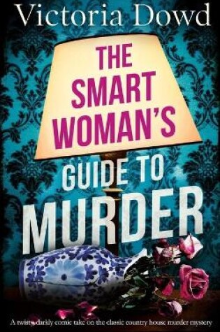 Cover of THE SMART WOMAN'S GUIDE TO MURDER a twisty, darkly comic take on the classic house murder mystery