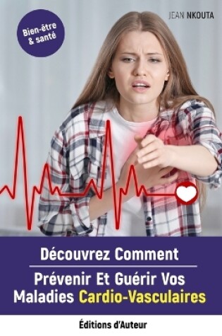 Cover of Découvrez Comment Prévenir Et Guérir Vos Maladies Cardio-Vasculaires