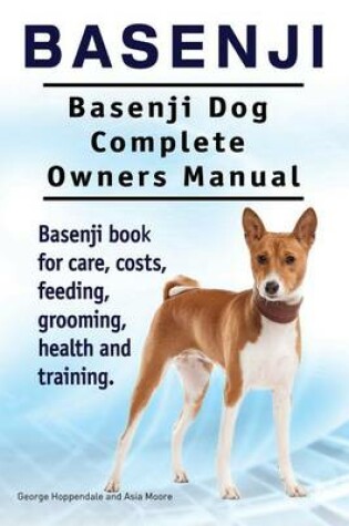 Cover of Basenji. Basenji Dog Complete Owners Manual. Basenji book for care, costs, feeding, grooming, health and training.