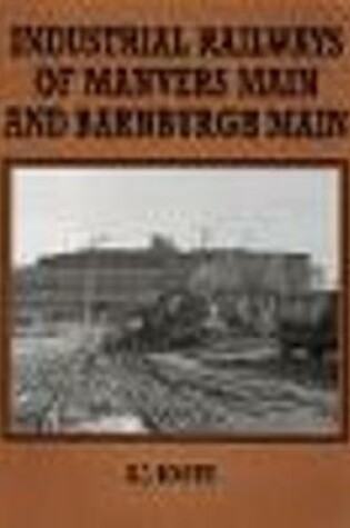 Cover of Industrial Railways of Manvers Main and Barnburgh Main
