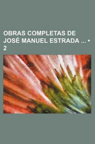 Cover of Obras Completas de Jose Manuel Estrada (2)