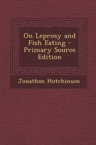 Cover of On Leprosy and Fish Eating - Primary Source Edition