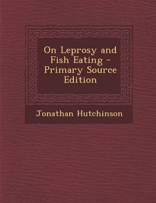 Book cover for On Leprosy and Fish Eating - Primary Source Edition