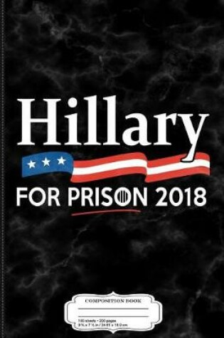 Cover of Hillary for Prison 2018 Composition Notebook