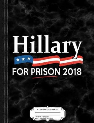 Book cover for Hillary for Prison 2018 Composition Notebook