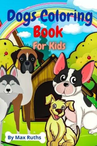 Cover of Dogs Coloring Book For Kids