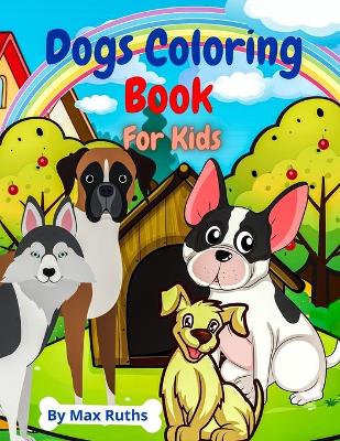 Book cover for Dogs Coloring Book For Kids