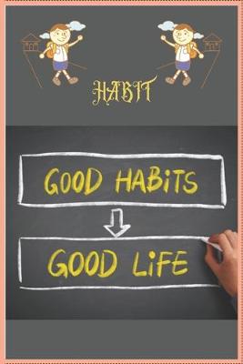 Book cover for Habit Good Habits Good Life