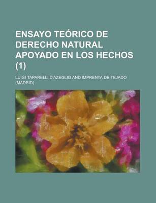 Book cover for Ensayo Teorico de Derecho Natural Apoyado En Los Hechos (1)