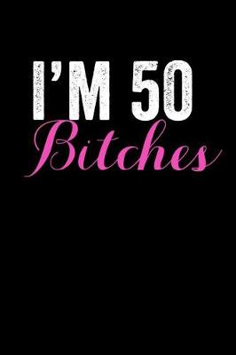 Book cover for I'M 50 Bitches