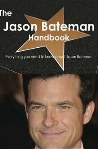 Cover of The Jason Bateman Handbook - Everything You Need to Know about Jason Bateman